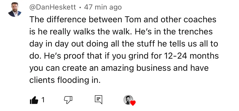 Dan Heskett: Tom really walks the walk, clients flooding in