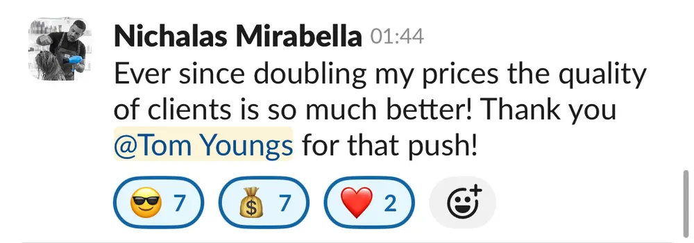 Nick Mirabella: doubled prices and the quality of clients is so much better