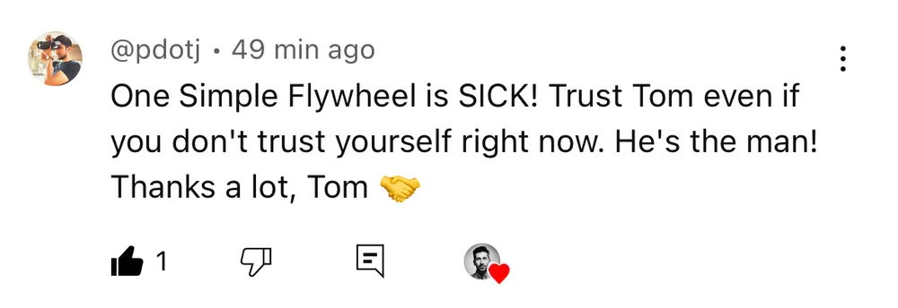 YouTube comment: One Simple Flywheel is SICK, trust Tom